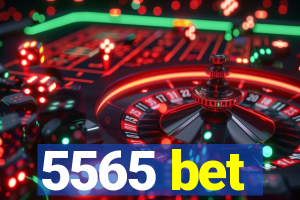 5565 bet